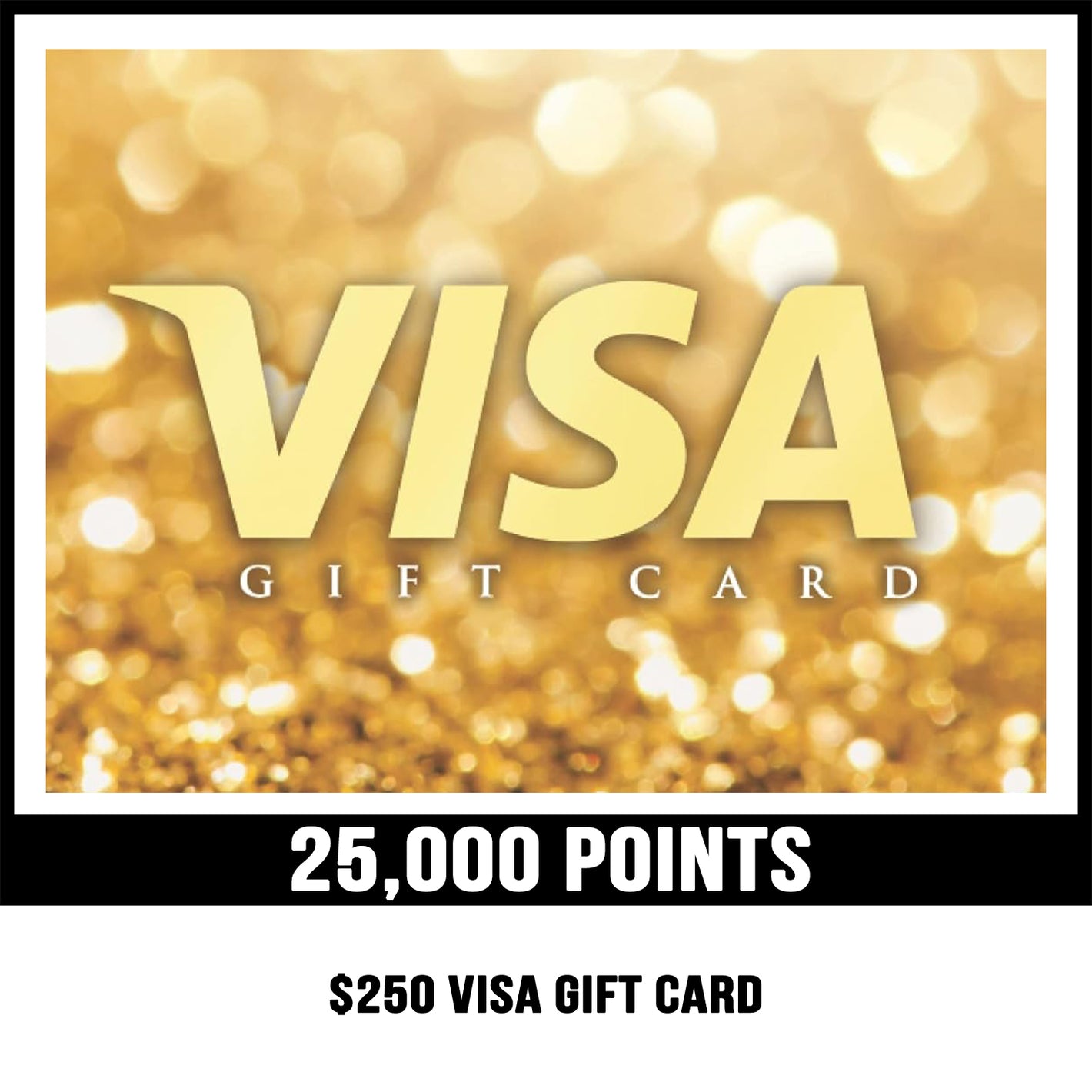 $250 Visa gift card prize for 25000 points