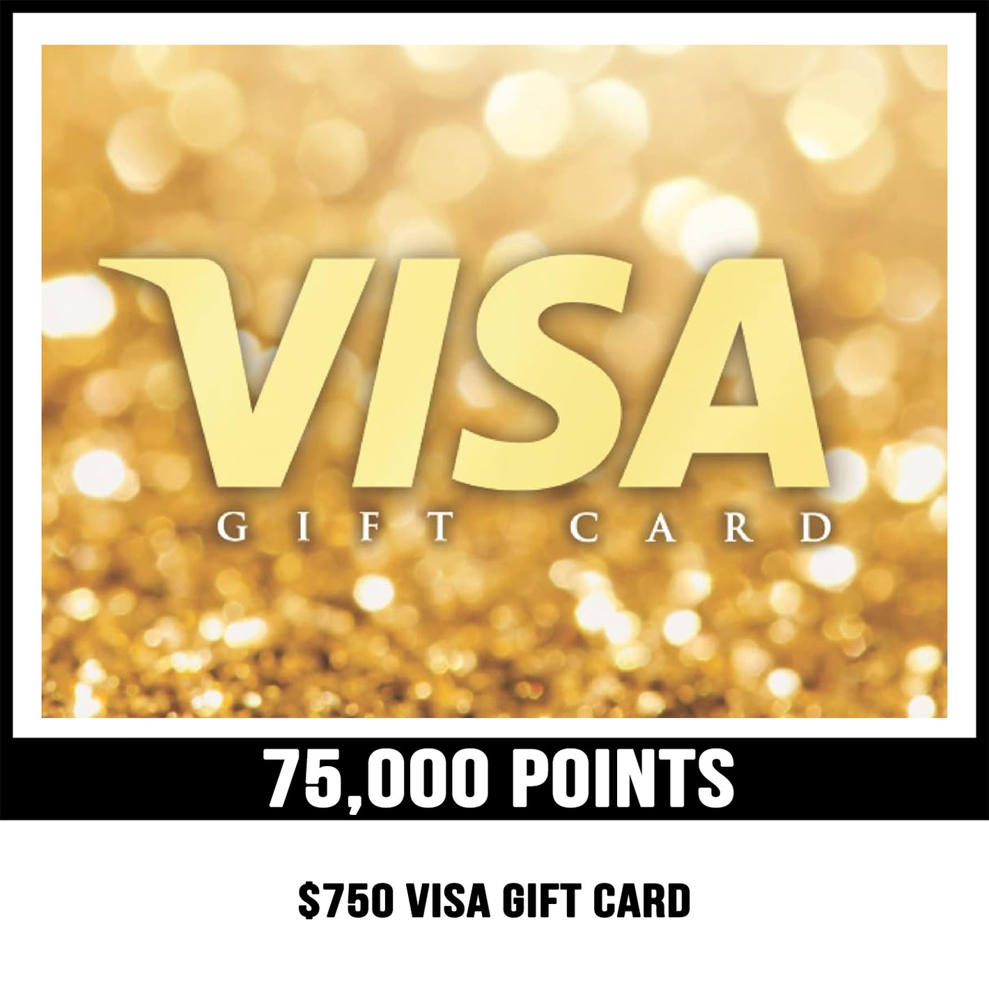 $750 Visa gift card prize for 75000 points